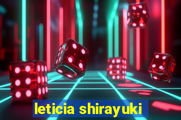 leticia shirayuki